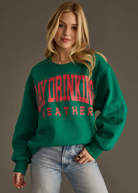 - Day Drinking Weather Sweatshirt